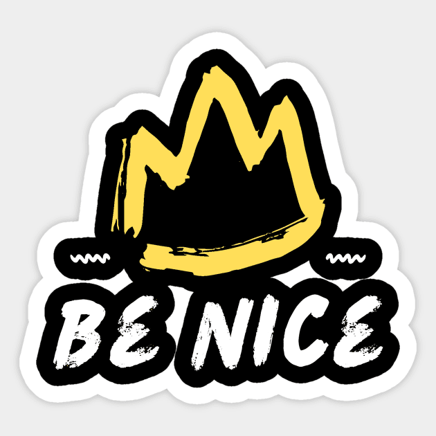 Be Nice Crown Sticker by The WYLD Tribe